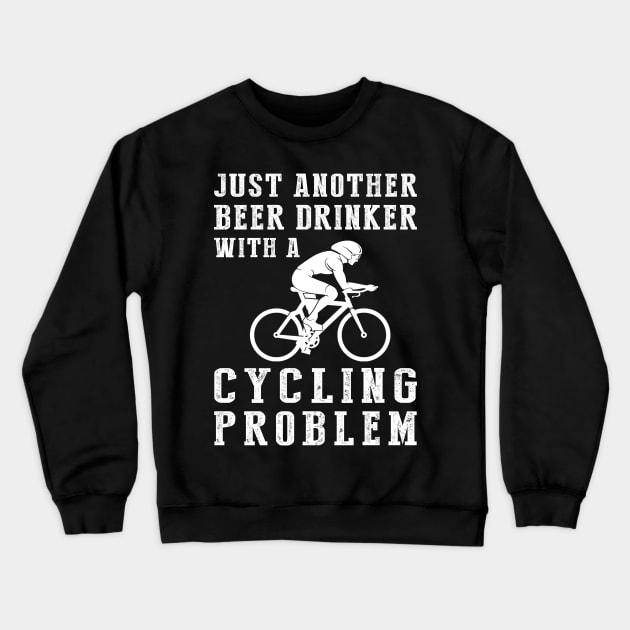 Cheers on Wheels: Just Another Beer Drinker with a Cycling Problem! Crewneck Sweatshirt by MKGift